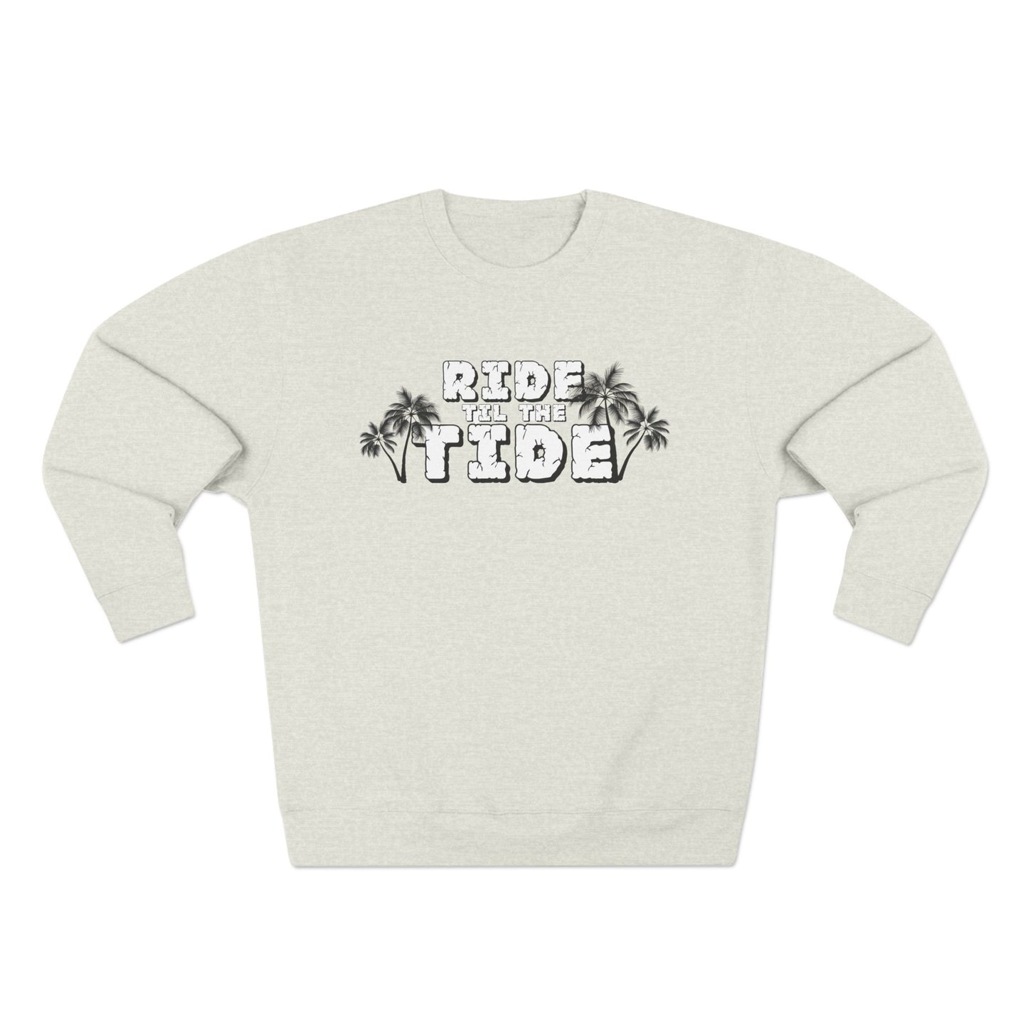 Ride til the Tide Unisex Crewneck Sweatshirt - Ride the Tide, Casual Wear, Summer Style, Gift for Surfers, Cozy Layering - GritPalm Collective